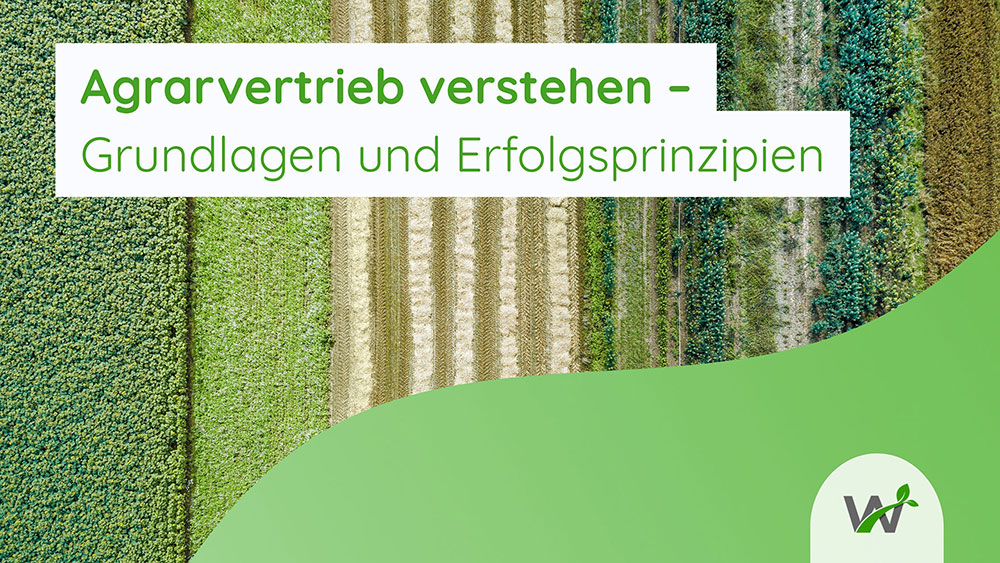 Agrarvertrieb verstehen– Grundlagen und Erfolgsprinzipien