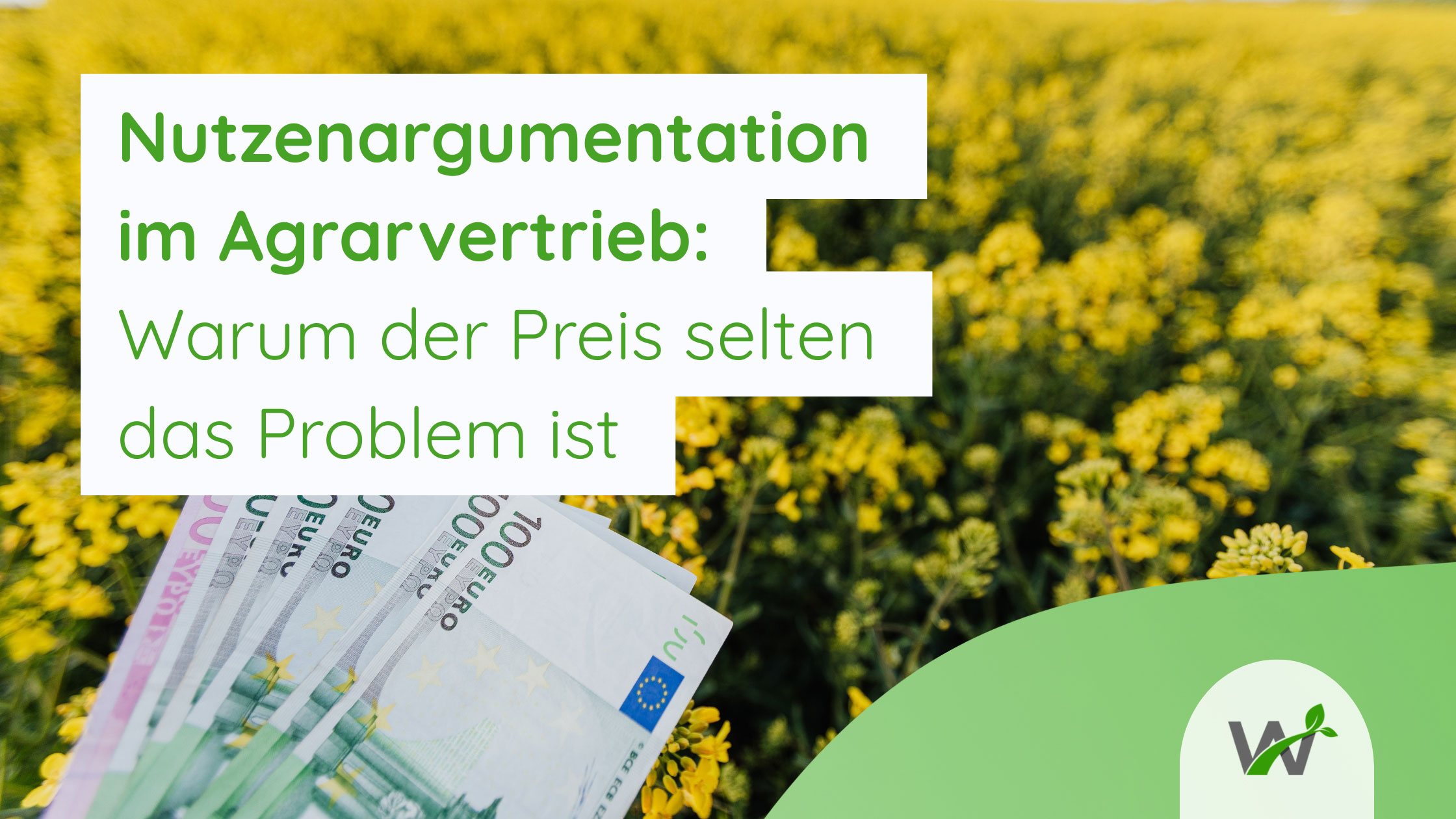 Nutzenargumentation im Agrarvertrieb: Warum der Preis selten das Problem ist